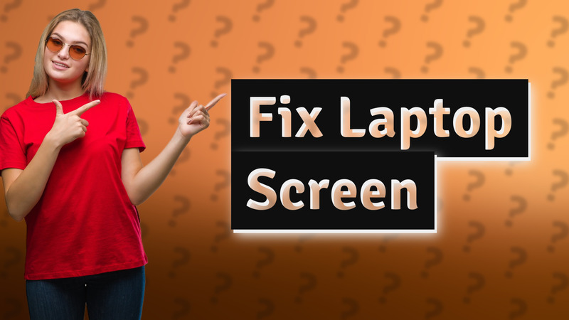 Fix Laptop Screen