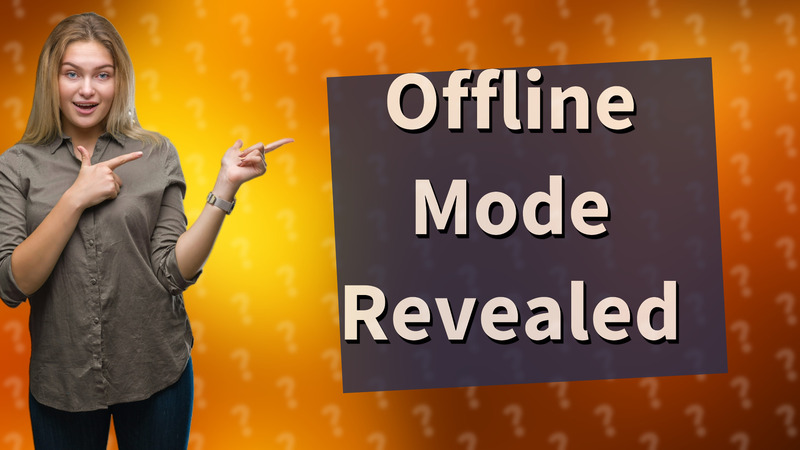 Offline Mode Revealed