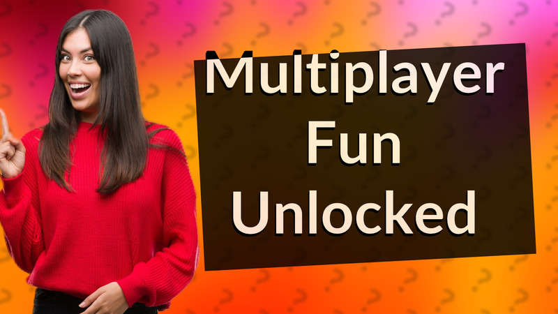 Multiplayer Fun Unlocked