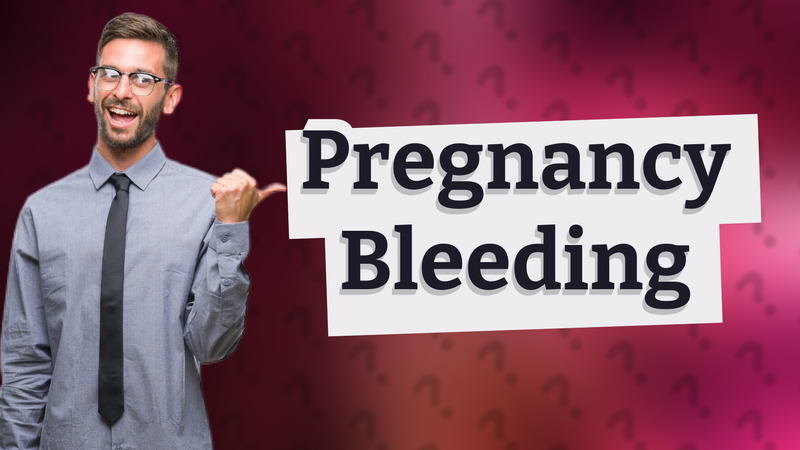 Pregnancy Bleeding