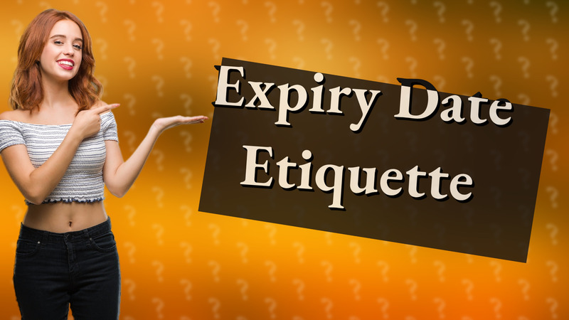 Expiry Date Etiquette