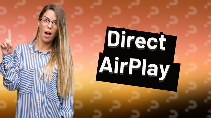 Direct AirPlay