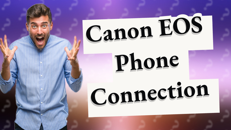 Canon EOS Phone Connection