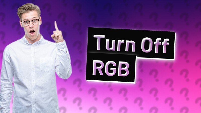 Turn Off RGB