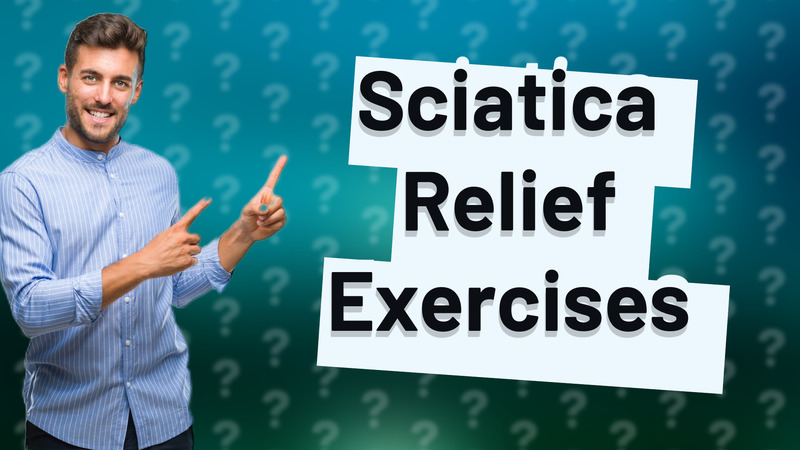 Sciatica Relief Exercises
