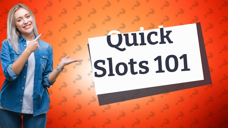 Quick Slots 101