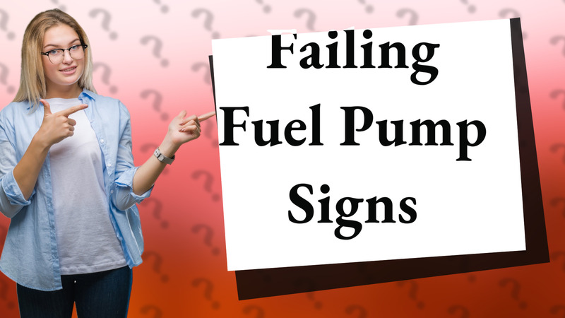 Failing Fuel Pump Signs