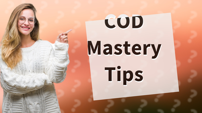 COD Mastery Tips