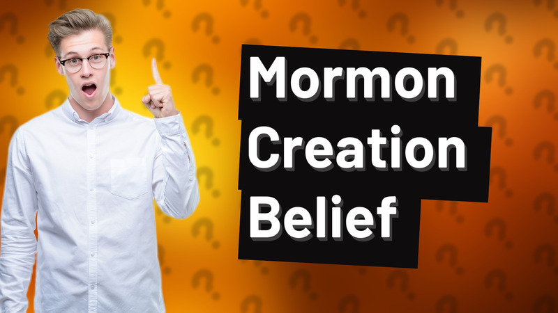 Mormon Creation Belief