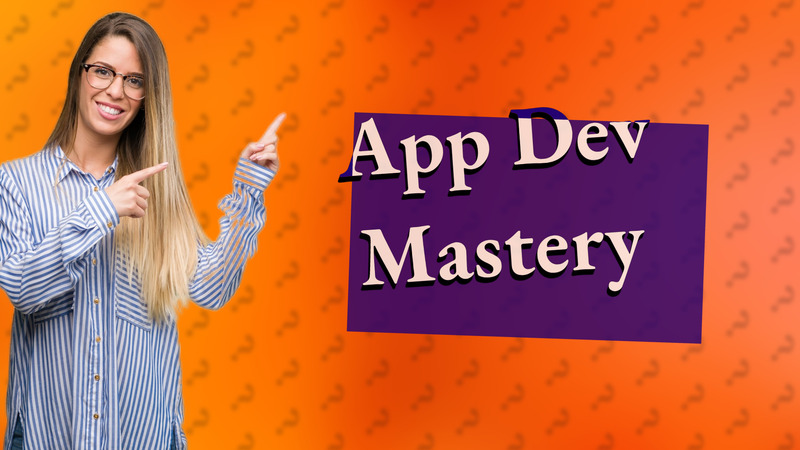 App Dev Mastery