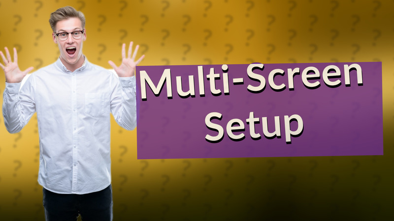 Multi-Screen Setup