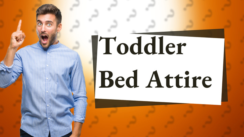 Toddler Bed Attire