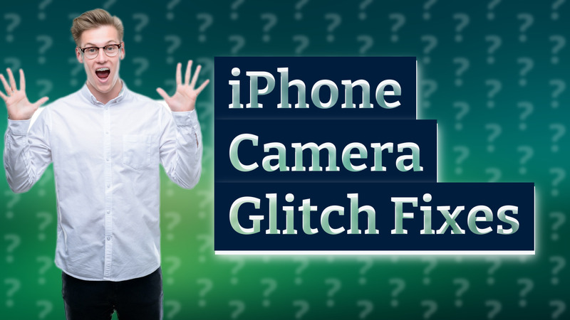 iPhone Camera Glitch Fixes