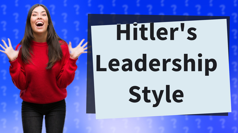 Hitler's Leadership Style