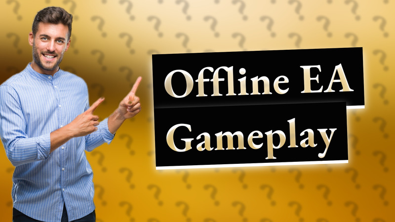 Offline EA Gameplay