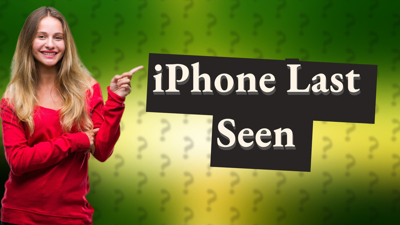 iPhone Last Seen