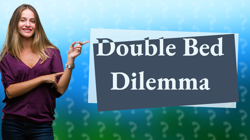 Double Bed Dilemma