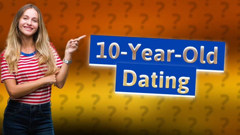 10-Year-Old Dating