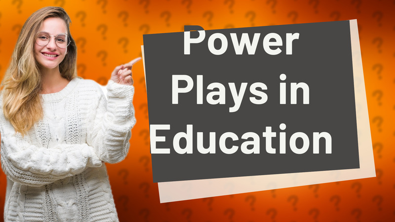 Power Plays in Education