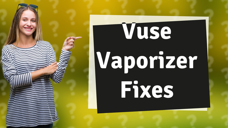 Vuse Vaporizer Fixes