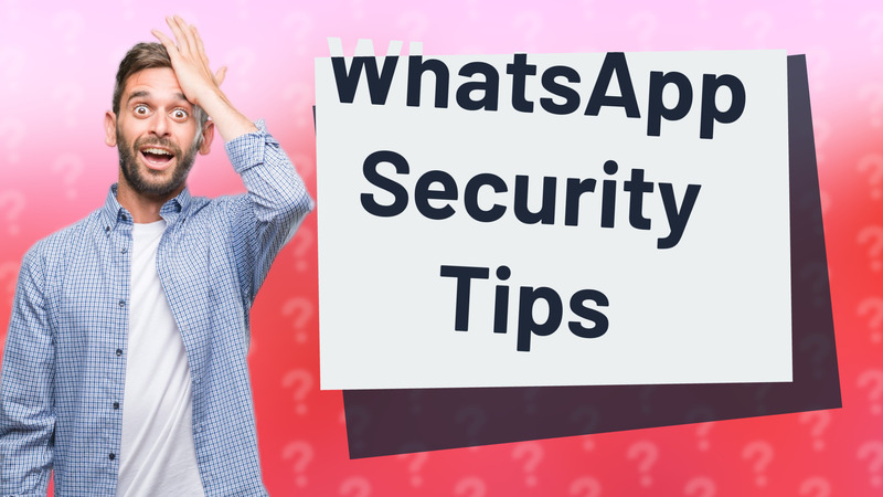 WhatsApp Security Tips