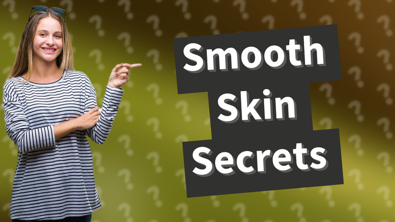 Smooth Skin Secrets