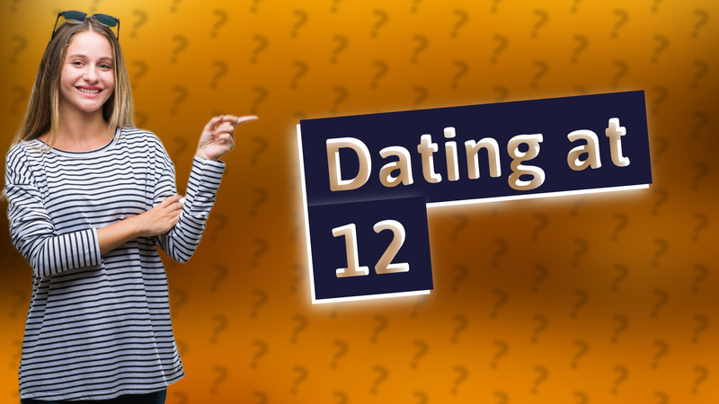 Dating at 12
