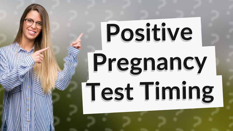 Positive Pregnancy Test Timing