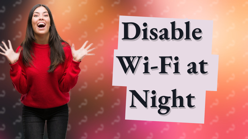 Disable Wi-Fi at Night