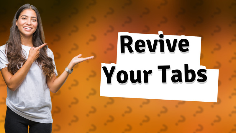 Revive Your Tabs