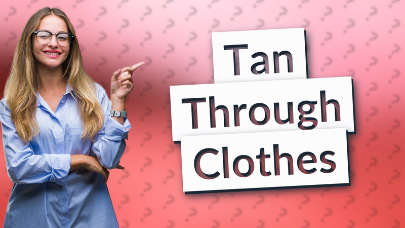Tan Through Clothes