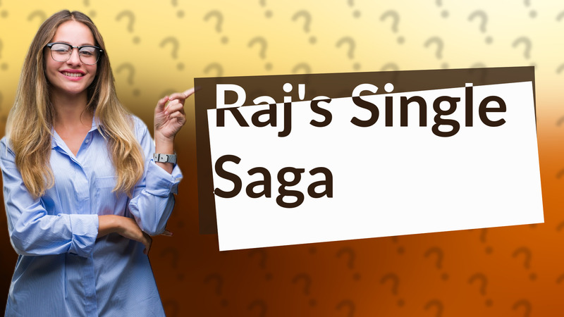 Raj's Single Saga
