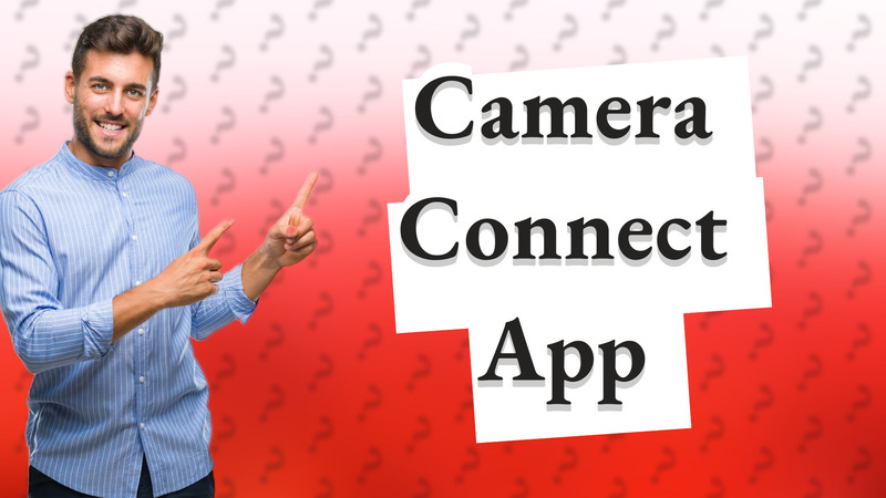 Camera Connect App