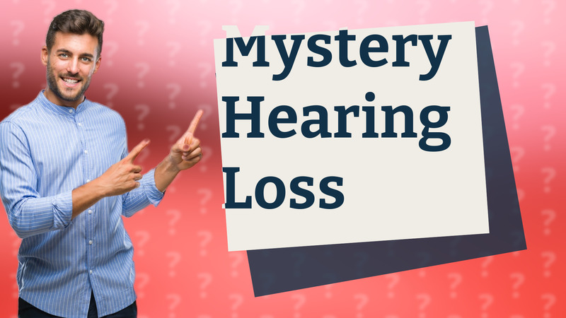 Mystery Hearing Loss