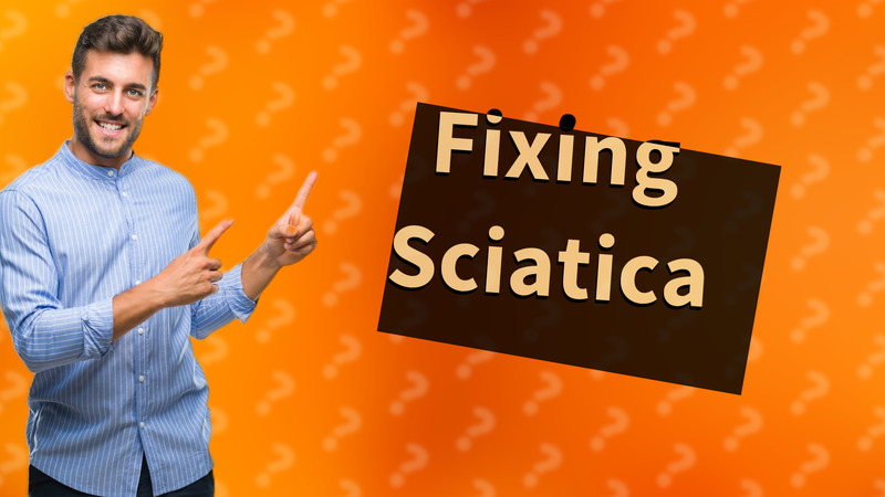 Fixing Sciatica