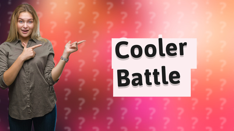 Cooler Battle