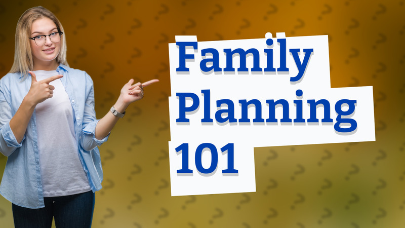 Family Planning 101