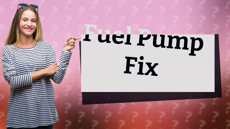 Fuel Pump Fix