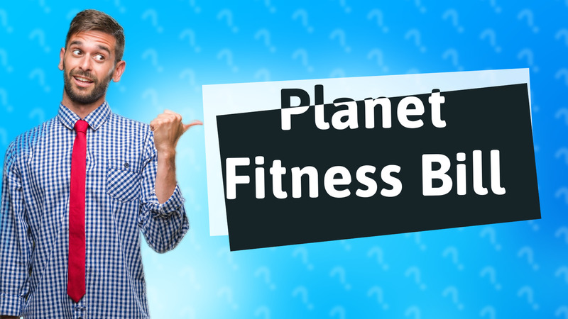 Planet Fitness Bill