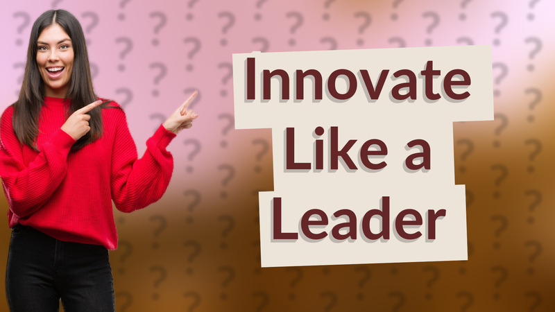 Innovate Like a Leader