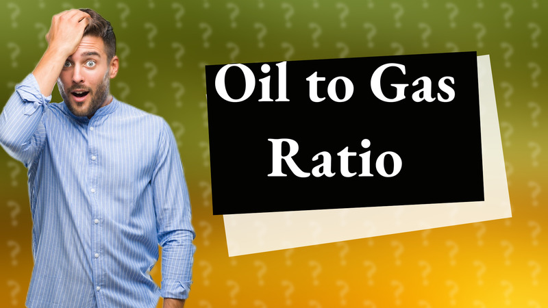 Oil to Gas Ratio