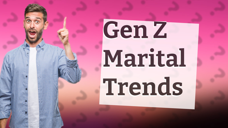 Gen Z Marital Trends