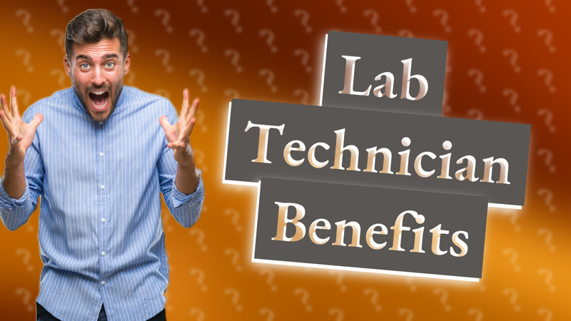 Lab Technician Benefits