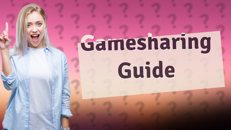 Gamesharing Guide
