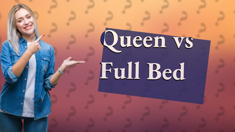 Queen vs Full Bed