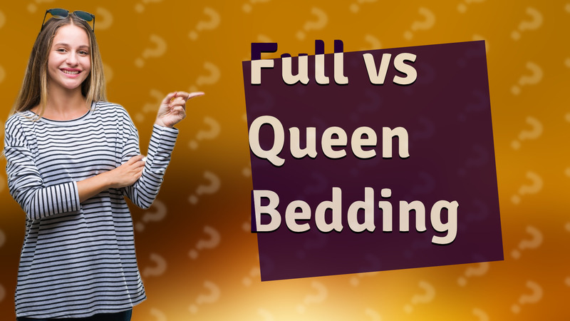 Full vs Queen Bedding