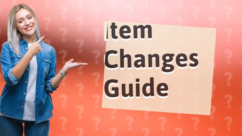 Item Changes Guide