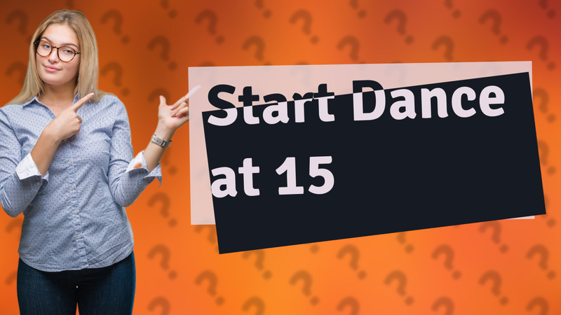 Start Dance at 15