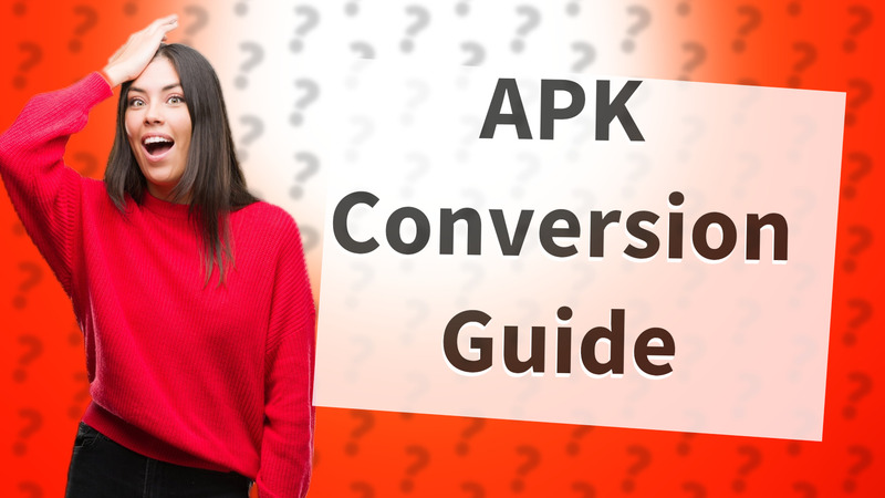 APK Conversion Guide