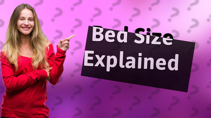 Bed Size Explained